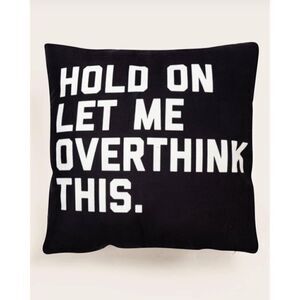 “Hold on let me overthink this" Pillow Cover